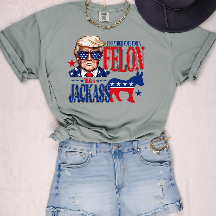 Felon or Jackass Tee